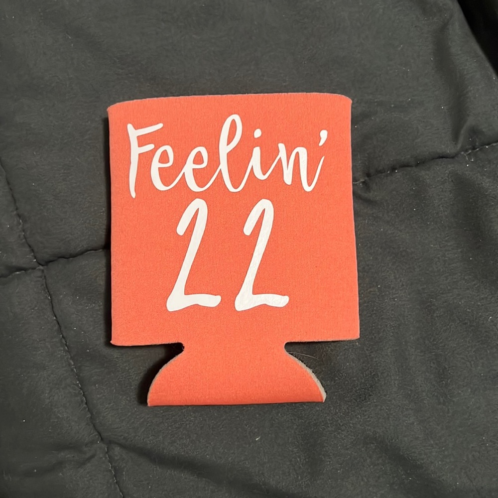 “Feelin’ 22” Koozie